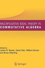 Multiplicative Ideal Theory in Commutative Algebra: A Tribute to the Work of Robert Gilmer