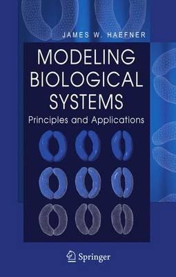 Modeling Biological Systems:: Principles and Applications - James W. Haefner - cover