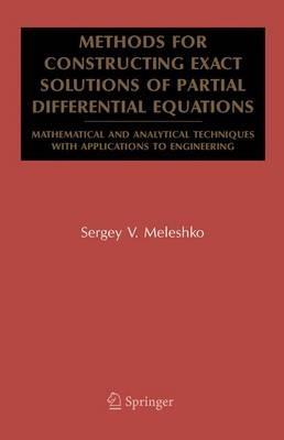 Methods for Constructing Exact Solutions of Partial Differential Equations: Mathematical and Analytical Techniques with Applications to Engineering - Sergey V. Meleshko - cover
