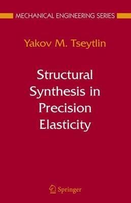 Structural Synthesis in Precision Elasticity - Yakov M Tseytlin - cover