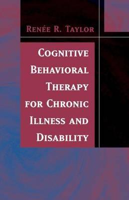 Cognitive Behavioral Therapy for Chronic Illness and Disability - Renee R. Taylor - cover