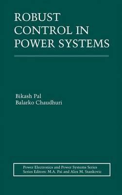Robust Control in Power Systems - Bikash Pal,Balarko Chaudhuri - cover