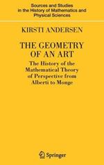The Geometry of an Art: The History of the Mathematical Theory of Perspective from Alberti to Monge