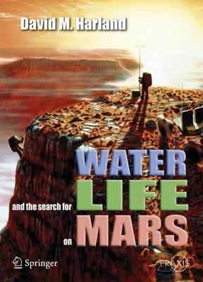 Water and the Search for Life on Mars - David M. Harland - cover