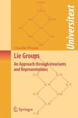 Lie Groups: An Approach through Invariants and Representations - Claudio Procesi - cover