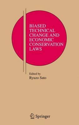 Biased Technical Change and Economic Conservation Laws - Ryuzo Sato - cover