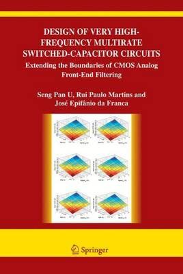 Design of Very High-Frequency Multirate Switched-Capacitor Circuits: Extending the Boundaries of CMOS Analog Front-End Filtering - Ben U Seng Pan,Rui Paulo da Silva Martins,Jose de Albuquerque Epifanio da Franca - cover