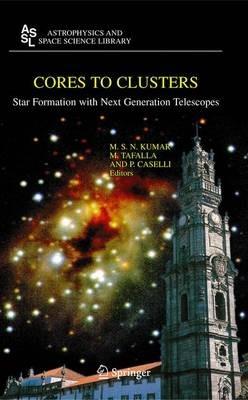 Cores to Clusters: Star Formation with Next Generation Telescopes - cover