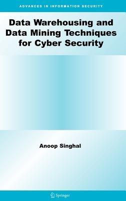 Data Warehousing and Data Mining Techniques for Cyber Security - Anoop Singhal - cover