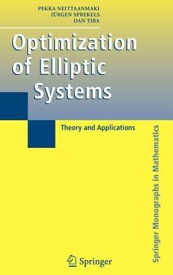 Optimization of Elliptic Systems: Theory and Applications - Pekka Neittaanmaki,Jürgen Sprekels,Dan Tiba - cover
