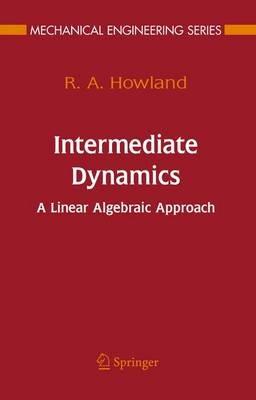 Intermediate Dynamics: A Linear Algebraic Approach - R.A. Howland - cover