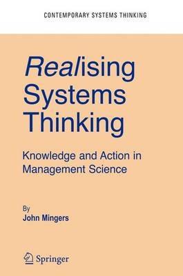Realising Systems Thinking: Knowledge and Action in Management Science - John Mingers - cover