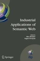 Industrial Applications of Semantic Web: Proceedings of the 1st International IFIP/WG12.5 Working Conference on Industrial Applications of Semantic Web, August 25-27, 2005 Jyvaskyla, Finland - cover
