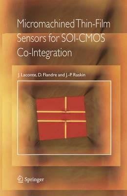 Micromachined Thin-Film Sensors for SOI-CMOS Co-Integration - Jean Laconte,Denis Flandre,Jean-Pierre Raskin - cover