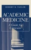 Academic Medicine:A Guide for Clinicians - Robert B. Taylor - cover