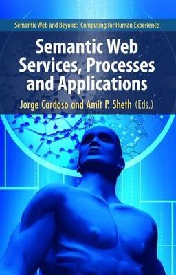 Semantic Web Services, Processes and Applications - cover