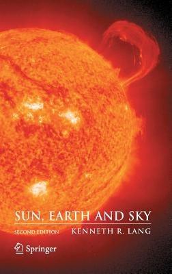 Sun, Earth and Sky - Kenneth R. Lang - cover