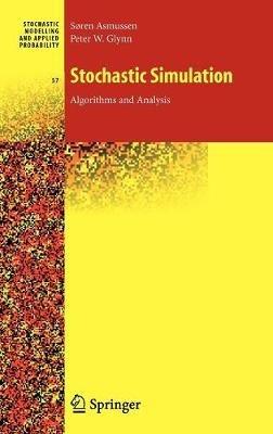 Stochastic Simulation: Algorithms and Analysis - Søren Asmussen,Peter W. Glynn - cover