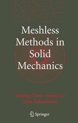 Meshless Methods in Solid Mechanics - Youping Chen,James Lee,Azim Eskandarian - cover
