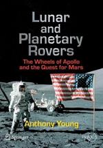 Lunar and Planetary Rovers: The Wheels of Apollo and the Quest for Mars