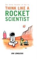 The Seven Secrets of How to Think Like a Rocket Scientist - James Longuski - cover