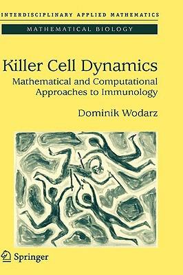 Killer Cell Dynamics: Mathematical and Computational Approaches to Immunology - Dominik Wodarz - cover