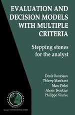 Evaluation and Decision Models with Multiple Criteria: Stepping stones for the analyst