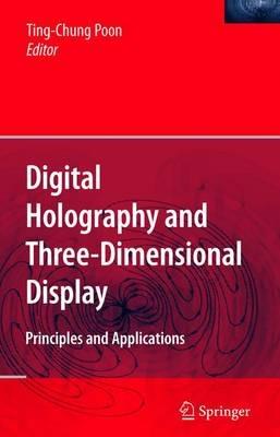Digital Holography and Three-Dimensional Display: Principles and Applications - cover