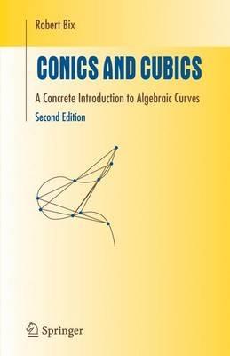 Conics and Cubics: A Concrete Introduction to Algebraic Curves - Robert Bix - cover
