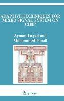 Adaptive Techniques for Mixed Signal System on Chip - Ayman Fayed,Mohammed Ismail - cover