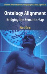 Ontology Alignment: Bridging the Semantic Gap - Marc Ehrig - cover