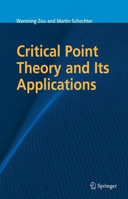 Critical Point Theory and Its Applications - Wenming Zou,Martin Schechter - cover