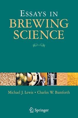 Essays in Brewing Science - Michael J. Lewis,Charles W. Bamforth - cover