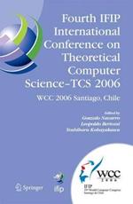Fourth IFIP International Conference on Theoretical Computer Science - TCS 2006: IFIP 19th World Computer Congress, TC-1, Foundations of Computer Science, August 23-24, 2006, Santiago, Chile