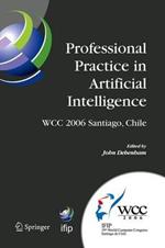 Professional Practice in Artificial Intelligence: IFIP 19th World Computer Congress, TC-12: Professional Practice Stream, August 21-24, 2006, Santiago, Chile