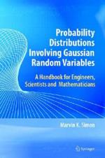 Probability Distributions Involving Gaussian Random Variables: A Handbook for Engineers and Scientists