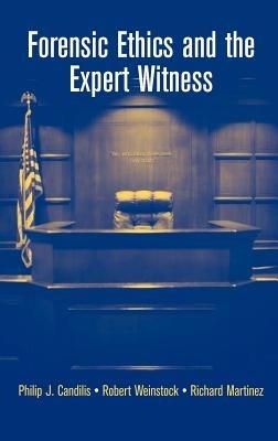 Forensic Ethics and the Expert Witness - Philip J. Candilis,Robert Weinstock,Richard Martinez - cover