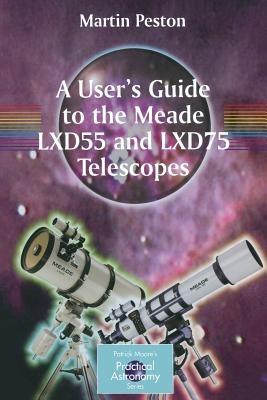A User's Guide to the Meade LXD55 and LXD75 Telescopes - Martin Peston - cover