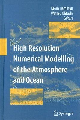 High Resolution Numerical Modelling of the Atmosphere and Ocean - cover