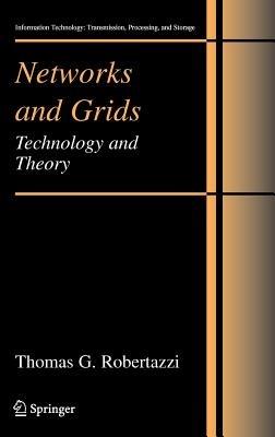 Networks and Grids: Technology and Theory - Thomas G. Robertazzi - cover