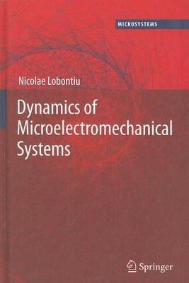 Dynamics of Microelectromechanical Systems - Nicolae Lobontiu - cover