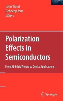 Polarization Effects in Semiconductors: From Ab Initio Theory to Device Applications - cover