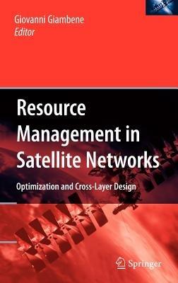 Resource Management in Satellite Networks: Optimization and Cross-Layer Design - cover
