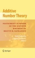 Additive Number Theory: Festschrift In Honor of the Sixtieth Birthday of Melvyn B. Nathanson - cover