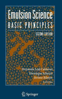 Emulsion Science: Basic Principles - Fernando Leal-Calderon,Véronique Schmitt,Jerôme Bibette - cover