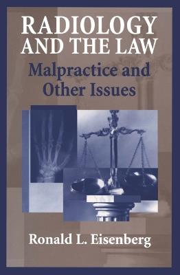 Radiology and the Law: Malpractice and Other Issues - cover