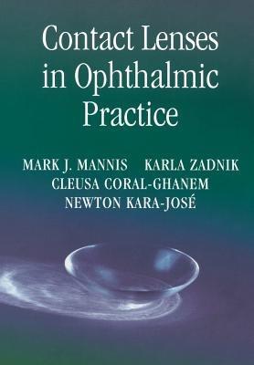 Contact Lenses in Ophthalmic Practice - Mark J. Mannis,Karla Zadnik,Cleusa Coral-Ghanem - cover