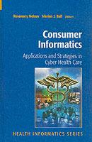 Consumer Informatics: Applications and Strategies in Cyber Health Care - cover