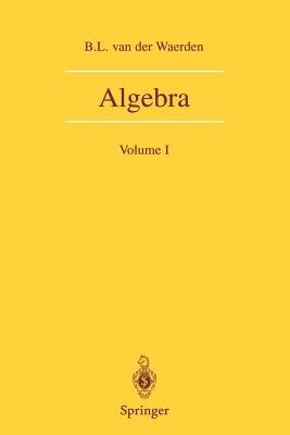 Algebra: Volume I - B.L. van der Waerden - cover