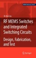 RF MEMS Switches and Integrated Switching Circuits - Ai-Qun Liu - cover